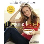 The Kind Diet A Simple Guide to Feeling Great, Losing Weight, and Saving the Planet 9781609611354