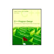 C++ Program Design : An Introduction to Programming and Object-Oriented Design