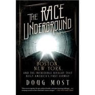 The Race Underground Boston, New York, and the Incredible Rivalry That Built America’s First Subway 9781250061355