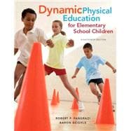 Dynamic Physical Education for Elementary School Children with Curriculum Guide: Lesson Plans, 18/e 9780134011356