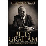 Billy Graham Candid Conversations with a Public Man 9780781411356