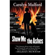 Show Me the Ashes 9781432831356