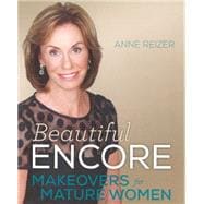 Beautiful Encore: Makeovers and Health for Mature Women 9781626341357