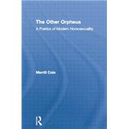 The Other Orpheus: A Poetics of Modern Homosexuality 9780415861359