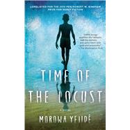Time of the Locust A Novel 9781476731360