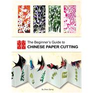 The Beginner's Guide to Chinese Paper Cutting 9781602201361