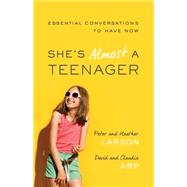 She's Almost a Teenager: Essential Conversations to Have Now 9780764211362