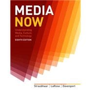 Media Now Understanding Media, Culture, and Technology 9781133311362