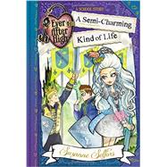 Ever After High: A Semi-Charming Kind of Life 9780316401364