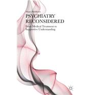 Psychiatry Reconsidered From Medical Treatment to Supportive Understanding 9781137411365