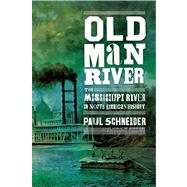 Old Man River The Mississippi River in North American History 9780805091366