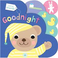 Little Friends: Goodnight 9780312521370