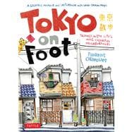 Tokyo on Foot : Travels in the City's Most Colorful Neighborhoods 9784805311370