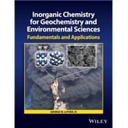 Inorganic Chemistry for Geochemistry and Environmental Sciences 9781118851371