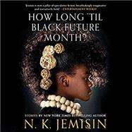 How Long 'til Black Future Month? Stories 9780316491372