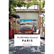 The 500 Hidden Secrets of Paris 9789460581373