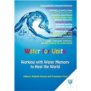 Water for Unity: Working With Water Memory to Heal the World 9788897951377