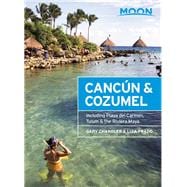 Moon Cancún & Cozumel Including Playa del Carmen, Tulum & the Riviera Maya 9781631211379
