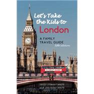 Let's Take the Kids to London A Family Travel Guide 9781938901379