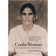 Coolie Woman: The Odyssey of Indenture 9780226211381