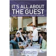 It's All About the Guest Exceeding Expectations in Business and in Life, the Davio's Way 9780762791385