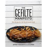 The Gefilte Manifesto New Recipes for Old World Jewish Foods 9781250071385