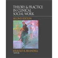 Theory and Practice in Clinical Social Work 9781412981385