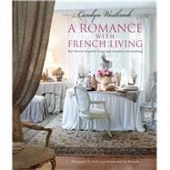 A Romance with French Living: Interiors Inspired by Classic French Style 9781782491385