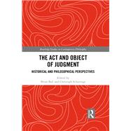 The Act and Object of Judgment: Historical and Philosophical Perspectives 9781138351387