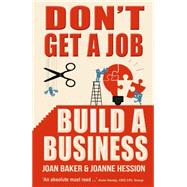 Don't Get a Job, Build a Business 9781781171387