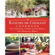 The Rancho de Chimayo Cookbook The Traditional Cooking of New Mexico 50th anniversary edition 9780762791392