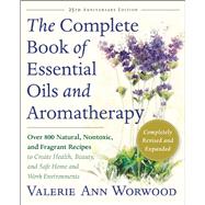 The Complete Book of Essential Oils and Aromatherapy Over 