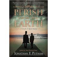 Perish from the Earth A Lincoln and Speed Mystery 9781683311393