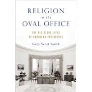 Religion in the Oval Office The Religious Lives of American Presidents 9780199391394