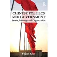 Chinese Politics and Government: Power, Ideology and Organization 9780415551397