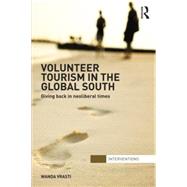 Volunteer Tourism in the Global South: Giving Back in Neoliberal Times 9781138851405
