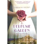 The Perfume Garden A Novel 9781250091406
