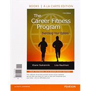 The Career Fitness Program Exercising Your Options, Student Value Edition 9780134041407