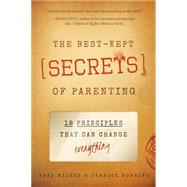 The Best-Kept Secrets of Parenting: 18 Principles That Other Books Forget 9781938301407