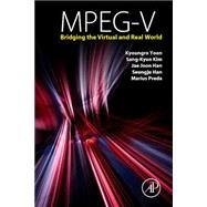 Mpeg-V: Bridigng the Virtual and Real World 9780124201408