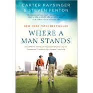 Where a Man Stands Two Different Worlds, An Impossible Situation, and the Unexpected Friendship that Changed Everything 9781476711409