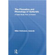 The Phonetics and Phonology of Gutturals: A Case Study from Ju|'hoansi 9780415861410
