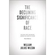 The Declining Significance of Race: Blacks and Changing American Institutions 9780226901411