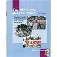 The Reluctant Welfare State; American Social Welfare Policies, Past, Present, and Future