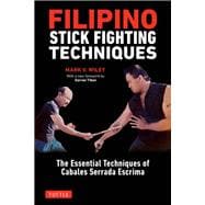 Filipino Stick Fighting Techniques 9780804851411