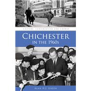 Chichester in the 1960s: Culture, Conservation and Change 9780750961417
