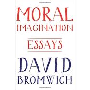 Moral Imagination: Essays 9780691161419