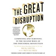 The Great Disruption Competing and Surviving in the Second Wave of the Industrial Revolution 9781250091420