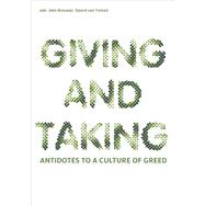 Giving and Taking: Antidotes to a Culture of Greed 9789462081420