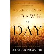Dusk or Dark or Dawn or Day 9780765391421